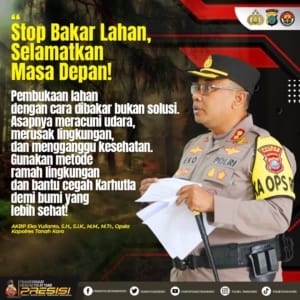 Kapolres Tanah Karo: Stop Bakar Hutan dan  Lahan, Selamatkan Masa Depan